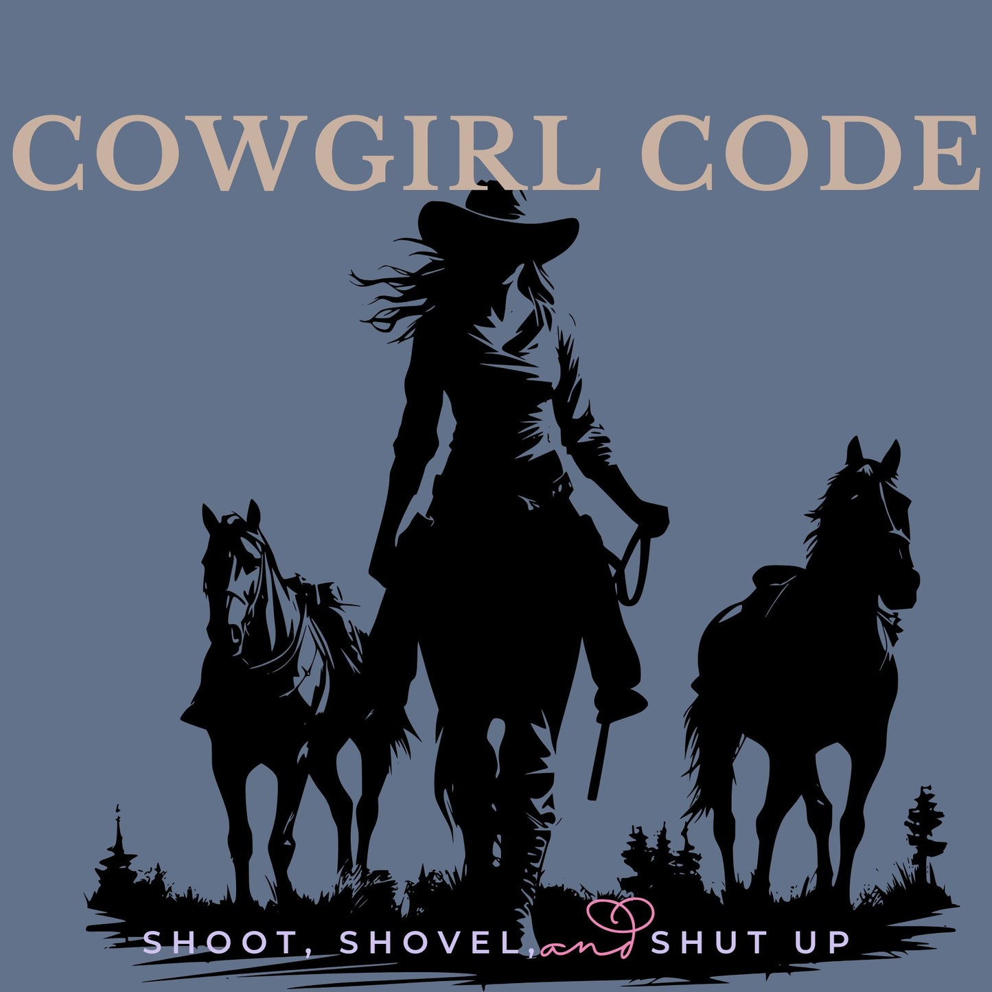 Cowgirl Code: Shoot, Shovel, and Shut Up-Heather Indigo