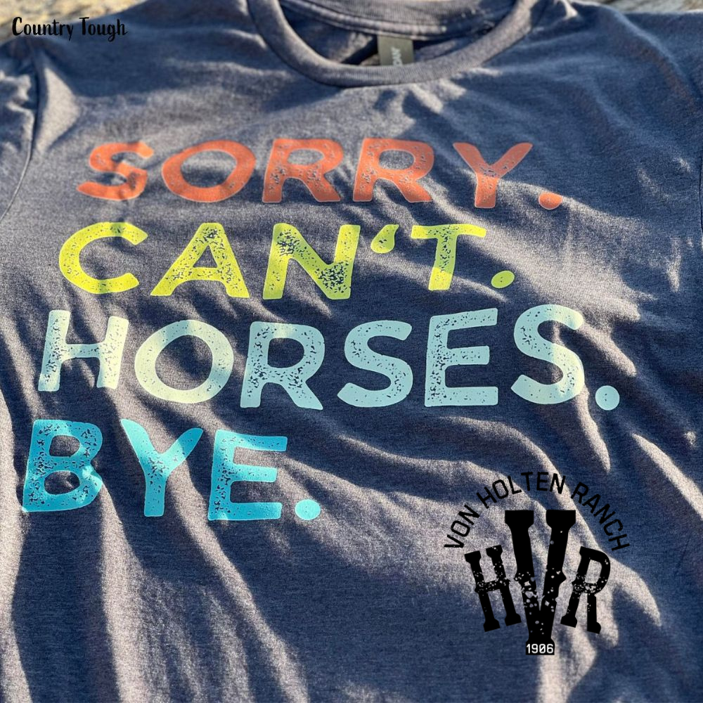 Sorry. Can't. Horses. Bye:  Heather Dark Grey